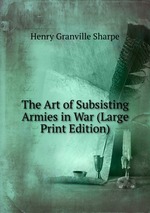 The Art of Subsisting Armies in War (Large Print Edition)