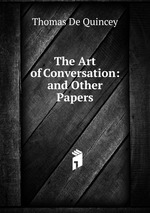 The Art of Conversation: and Other Papers