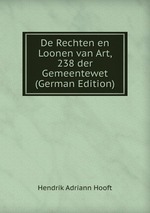 De Rechten en Loonen van Art, 238 der Gemeentewet (German Edition)