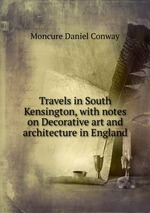 Travels in South Kensington, with notes on Decorative art and architecture in England