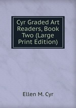 Cyr Graded Art Readers, Book Two (Large Print Edition)