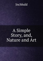 A Simple Story, and, Nature and Art