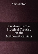 Prodromus of a Practical Treatise on the Mathematical Arts