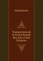 Transactions de la Socite Royale des Arts et des Sciences