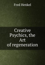 Creative Psychics, the Art of regeneration
