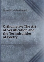Orthometry: The Art of Versification and the Technicalities of Poetry