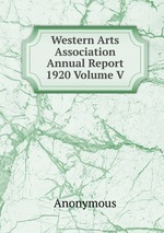 Western Arts Association Annual Report 1920 Volume V