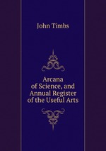Arcana of Science, and Annual Register of the Useful Arts