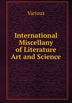 International Miscellany of Literature  Art and Science