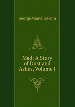 Mad: A Story of Dust and Ashes, Volume I
