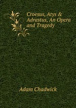Croesus, Atys & Adrastus, An Opera and Tragedy