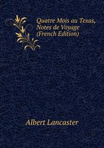 Quatre Mois au Texas, Notes de Voyage (French Edition)