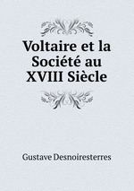 Voltaire et la Socit au XVIII Sicle