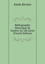 Bibliographie Historique de Genve Au 18 sicle (French Edition)