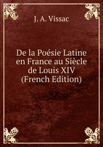 De la Posie Latine en France au Sicle de Louis XIV (French Edition)