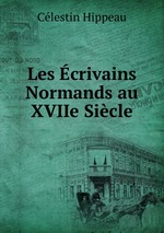 Les crivains Normands au XVIIe Sicle