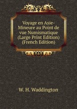 Voyage en Asie-Mineure au Point de vue Numismatique (Large Print Edition) (French Edition)
