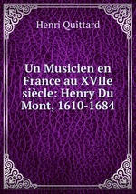Un Musicien en France au XVIIe sicle: Henry Du Mont, 1610-1684