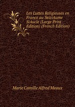 Les Luttes Religieuses en France au SeiziAume SiAucle (Large Print Edition) (French Edition)