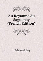 Au Rcyaume du Saguenay (French Edition)