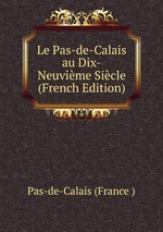 Le Pas-de-Calais au Dix-Neuvime Sicle (French Edition)