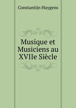 Musique et Musiciens au XVIIe Sicle