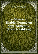 Le Morne au Diable, Drame en Sept Tableaux. (French Edition)