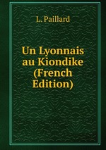Un Lyonnais au Kiondike (French Edition)