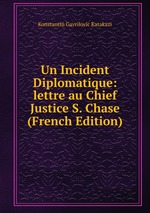 Un Incident Diplomatique: lettre au Chief Justice S. Chase (French Edition)