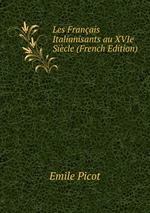 Les Franais Italianisants au XVIe Sicle (French Edition)