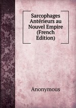 Sarcophages Antrieurs au Nouvel Empire (French Edition)
