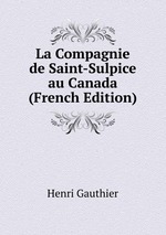 La Compagnie de Saint-Sulpice au Canada (French Edition)