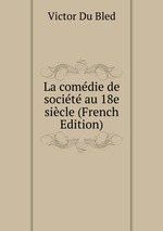 La comdie de socit au 18e sicle (French Edition)