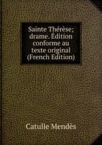 Sainte Thrse; drame. dition conforme au texte original (French Edition)