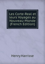 Les Corte-Real et leurs Voyages au Nouveau-Monde (French Edition)