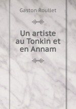 Un artiste au Tonkin et en Annam