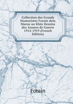 Collection des Grands Humoristes Forain dela Marne au Khin Dessins des Annees de Guerre 1914-1919 (French Edition)