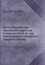 De La Situation des Ouvriers trangers en France au Point de vue Des Assurances Ouvrires (Spanish Edition)