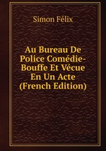 Au Bureau De Police Comdie-Bouffe Et Vcue En Un Acte (French Edition)
