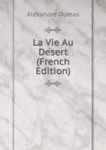 La Vie Au Desert (French Edition)