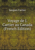 Voyage de J. Cartier au Canada (French Edition)