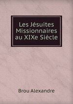 Les Jsuites Missionnaires au XIXe Sicle