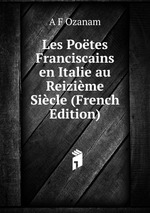 Les Potes Franciscains en Italie au Reizime Sicle (French Edition)