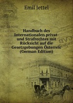 Handbuch des Internationalen privat- und Strafrechtes mit Rcksicht auf die Gesetzgebungen sterreic (German Edition)