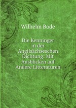 Die Kenninger in der Angilschseschen Dichtung: Mit Ausblicken auf Andere Litteraturen