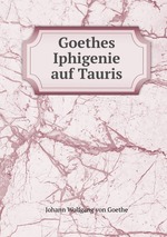 Goethes Iphigenie auf Tauris