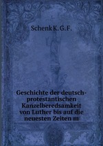 Geschichte der deutsch-protestantischen Kanzelberedsamkeit von Luther bis auf die neuesten Zeiten m