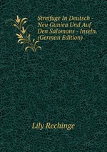 Streifuge In Deutsch -Neu Guniea Und Auf Den Salomons - Inseln. (German Edition)