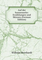 Auf der Sonnenseite: Erzhlungen und Skizzen (German Edition)
