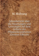 Jahresbericht ber die Neuerungen und Leistungen auf dem Gebiete der Pflanzenkrankheiten (German Edition)